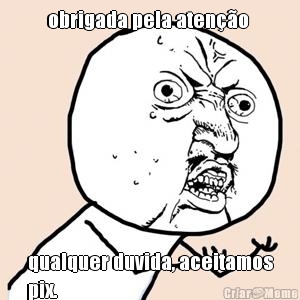 obrigada pela aten��o  qualquer duvida, aceitamos
pix. 