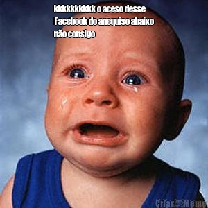 kkkkkkkkkk o aceso desse
Facebook do anequiso abaixo
n�o consigo
 