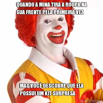 QUANDO A MINA TIRA A ROUPA NA
SUA FRENTE PELA PRIMEIRA VEZ MAS VOC� DESCOBRE QUE ELA
POSSUI UM KIT SURPRESA