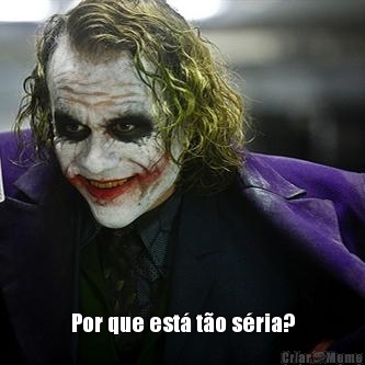  Por que est� t�o s�ria?
