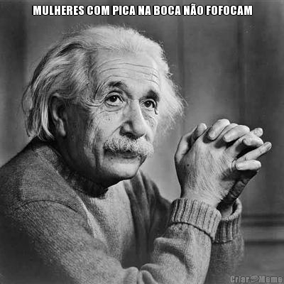 MULHERES COM PICA NA BOCA N�O FOFOCAM 