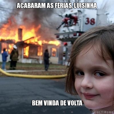 ACABARAM AS F�RIAS, LUISINHA BEM VINDA DE VOLTA