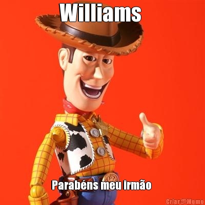 Williams  Parab�ns meu irm�o 