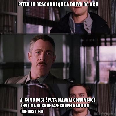 PITER EU DESCOBRI QUE A DALVA DA OCU AI COMO VOCE � PUTA DALVA AI COMO VCOCE
TEM UMA BOCA DE FAZE CHUPETA AIIIIIIN
QUE GOSTOSO
