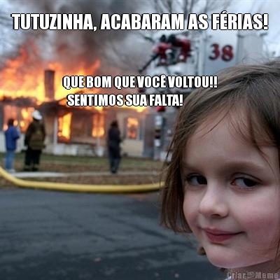 TUTUZINHA, ACABARAM AS F�RIAS! QUE BOM QUE VOC� VOLTOU!!
  SENTIMOS SUA FALTA!