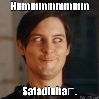 Hummmmmmmm Safadinha�.