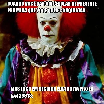 QUANDO VOC� DAR UM CELULAR DE PRESENTE
PRA MINA QUE VOC� QUER CONQUISTAR MAS LOGO EM SEGUIDA ELVA VOLTA PRO EX
🤡