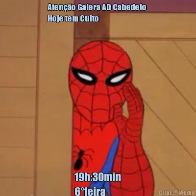 Aten��o Galera AD Cabedelo 
Hoje tem Culto 19h:30min
6�feira