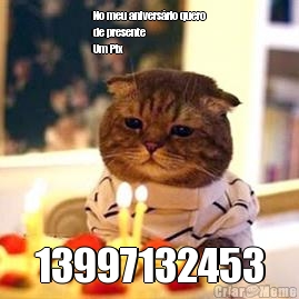 No meu anivers�rio quero
de presente
Um Pix 13997132453