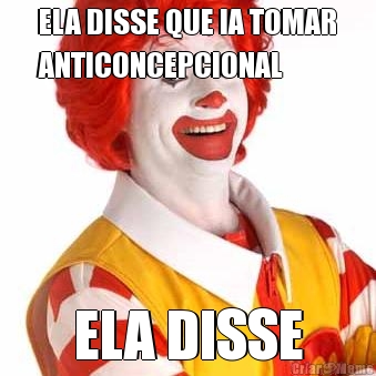 ELA DISSE QUE IA TOMAR
ANTICONCEPCIONAL ELA DISSE