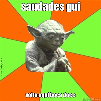 saudades gui volta aqui boca doce