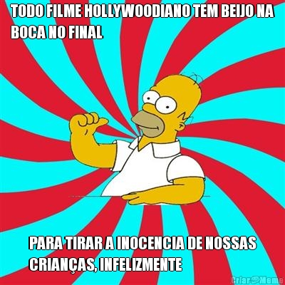 TODO FILME HOLLYWOODIANO TEM BEIJO NA
BOCA NO FINAL PARA TIRAR A INOCENCIA DE NOSSAS
CRIAN�AS, INFELIZMENTE