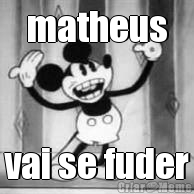 matheus vai se fuder
