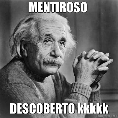 MENTIROSO  DESCOBERTO kkkkk