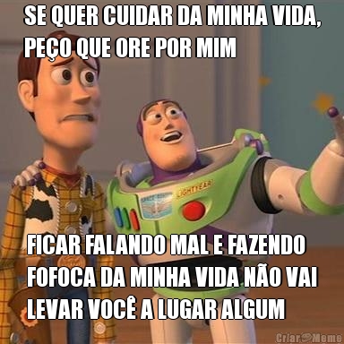 SE QUER CUIDAR DA MINHA VIDA,
PE�O QUE ORE POR MIM FICAR FALANDO MAL E FAZENDO
FOFOCA DA MINHA VIDA N�O VAI
LEVAR VOC� A LUGAR ALGUM