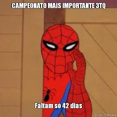 CAMPEONATO MAIS IMPORTANTE 3TQ Faltam s� 42 dias