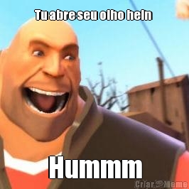 Tu abre seu olho hein  Hummm