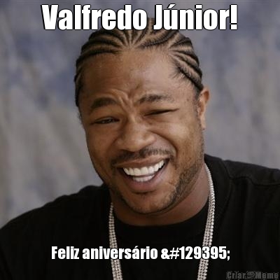 Valfredo J�nior! Feliz anivers�rio 🥳