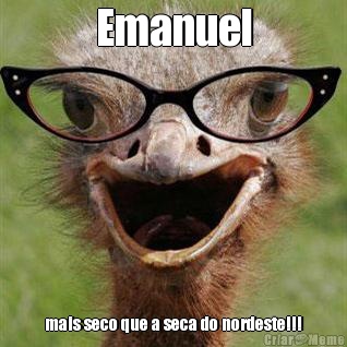 Emanuel mais seco que a seca do nordeste!!!
