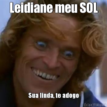 Leidiane meu SOL Sua linda, te adogo