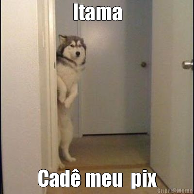 Itama Cad� meu  pix
