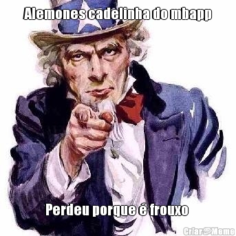 Alemones cadelinha do mbapp Perdeu porque � frouxo 
