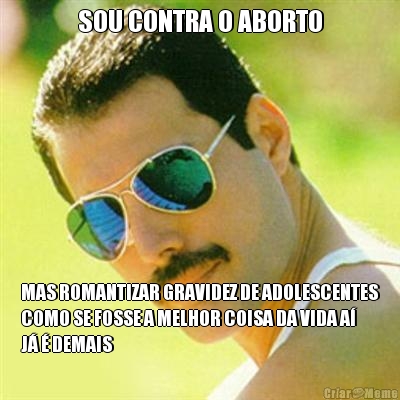 SOU CONTRA O ABORTO MAS ROMANTIZAR GRAVIDEZ DE ADOLESCENTES
COMO SE FOSSE A MELHOR COISA DA VIDA A�
J� � DEMAIS