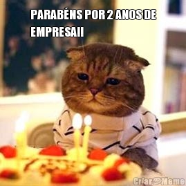 PARAB�NS POR 2 ANOS DE
EMPRESA!! 
