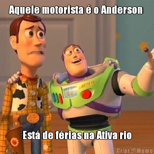 Aquele motorista � o Anderson  Est� de f�rias na Ativa rio
