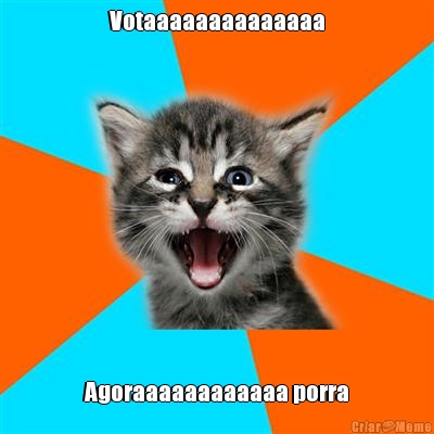 Votaaaaaaaaaaaaaa Agoraaaaaaaaaaaa porra