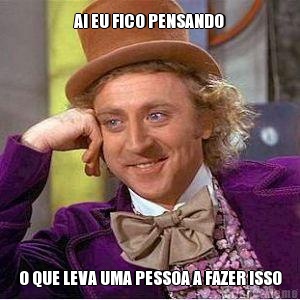 AI EU FICO PENSANDO O QUE LEVA UMA PESSOA A FAZER ISSO
