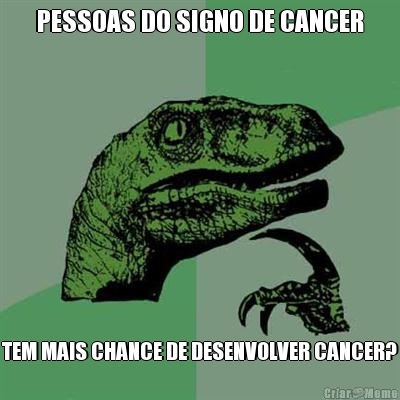 PESSOAS DO SIGNO DE CANCER TEM MAIS CHANCE DE DESENVOLVER CANCER?