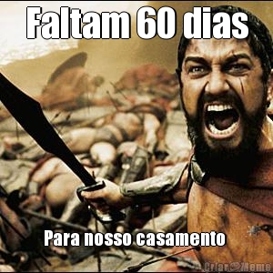 Faltam 60 dias Para nosso casamento 