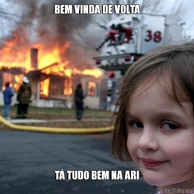 BEM VINDA DE VOLTA T� TUDO BEM NA ARI