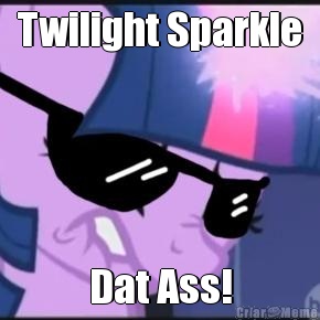 Twilight Sparkle Dat Ass!