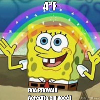 4�F BOA PROVA!!!
Acredito em voc� !