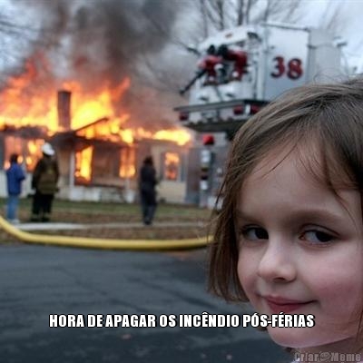  HORA DE APAGAR OS INC�NDIO P�S-F�RIAS