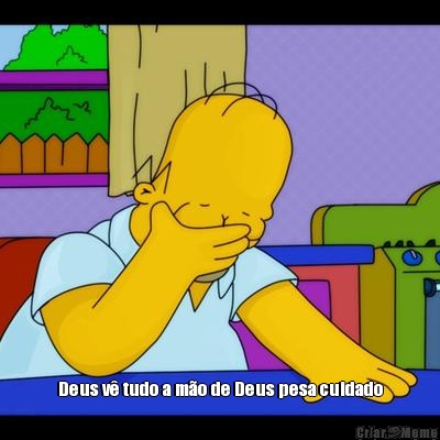  Deus v� tudo a m�o de Deus pesa cuidado