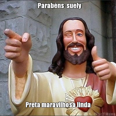    Parab�ns  suely Preta maravilhosa linda