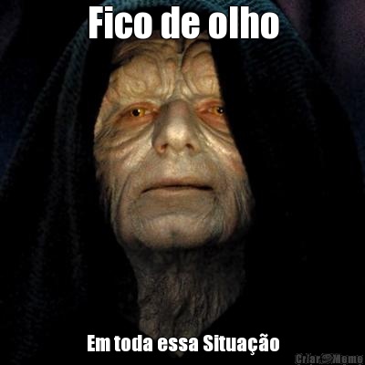 Fico de olho Em toda essa Situa��o