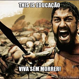  THIS IS EDUCA��O   VIVA SEM MORRER!