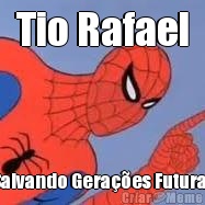 Tio Rafael Salvando Gera��es Futuras