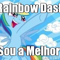 Rainbow Dash Sou a Melhor!