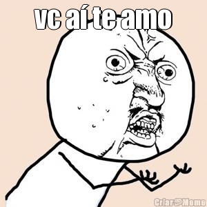 vc a� te amo 