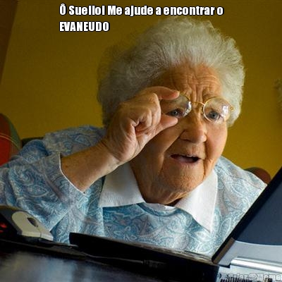 � Suelio! Me ajude a encontrar o
EVANEUDO  