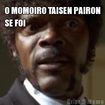 O MOMOIRO TAISEN PAIRON
SE FOI 
