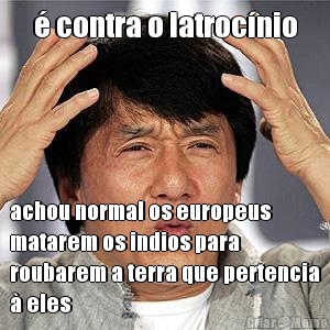 � contra o latroc�nio achou normal os europeus
matarem os indios para
roubarem a terra que pertencia
� eles