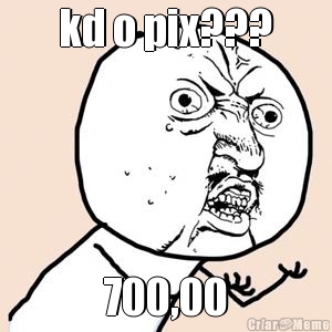 kd o pix??? 700,00