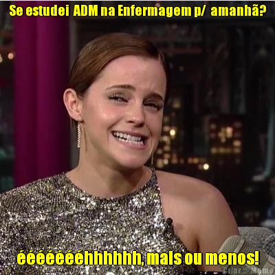 Se estudei  ADM na Enfermagem p/  amanh�? �������hhhhhh, mais ou menos!