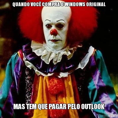QUANDO VOC� COMPRA O WINDOWS ORIGINAL MAS TEM QUE PAGAR PELO OUTLOOK